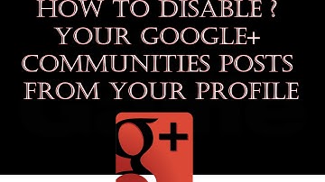 How to disable your Google+ Communities posts From Your Profile