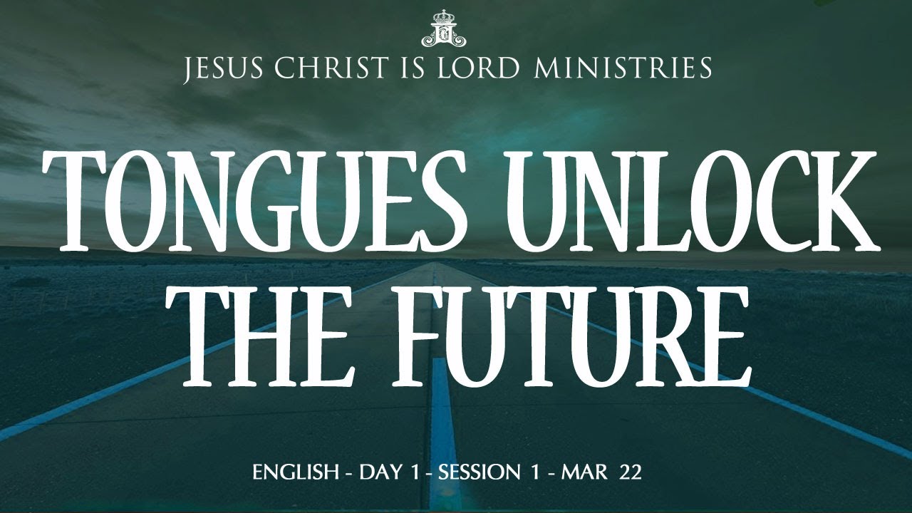 Tongues Unlock the Future | Don't Be Conformed To This World | Day 1 | Session 1 | 21st March 2022