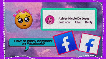 HOW TO BLANK COMMENT ON FACEBOOK?|HOW TO POST BLANK COMMENTS?| Ashley Nicole Dejesus