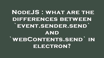 NodeJS : what are the differences between `event.sender.send` and `webContents.send` in electron?