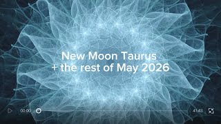New Moon Taurus, flowing into Gemini season May 2026