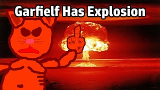 Garfielf Has Explosion