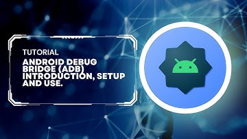 Android Debug Bridge (ADB) introduction, setup and use.