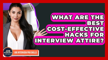 What Are The Best Cost-effective Hacks For Interview Attire? - Job Interview Pro Skills