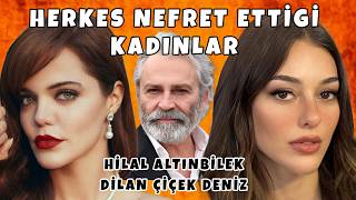 Herkes Bu Kadınlardan Neden Nefret Ediyor? Hilal Altınbilek Ve Dilan Çiçek Deniz Olayı