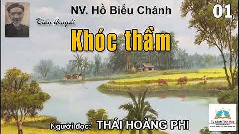 KHÓC THẦM. Tập 01. Tác giả Hồ Biểu Chánh. Người đọc: Thái Hoàng Phi