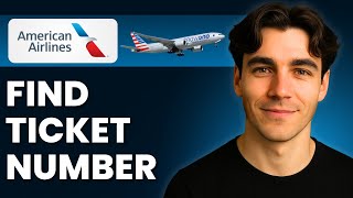 How To Find Your Ticket Number With American Airlines (Tutorial 2026)