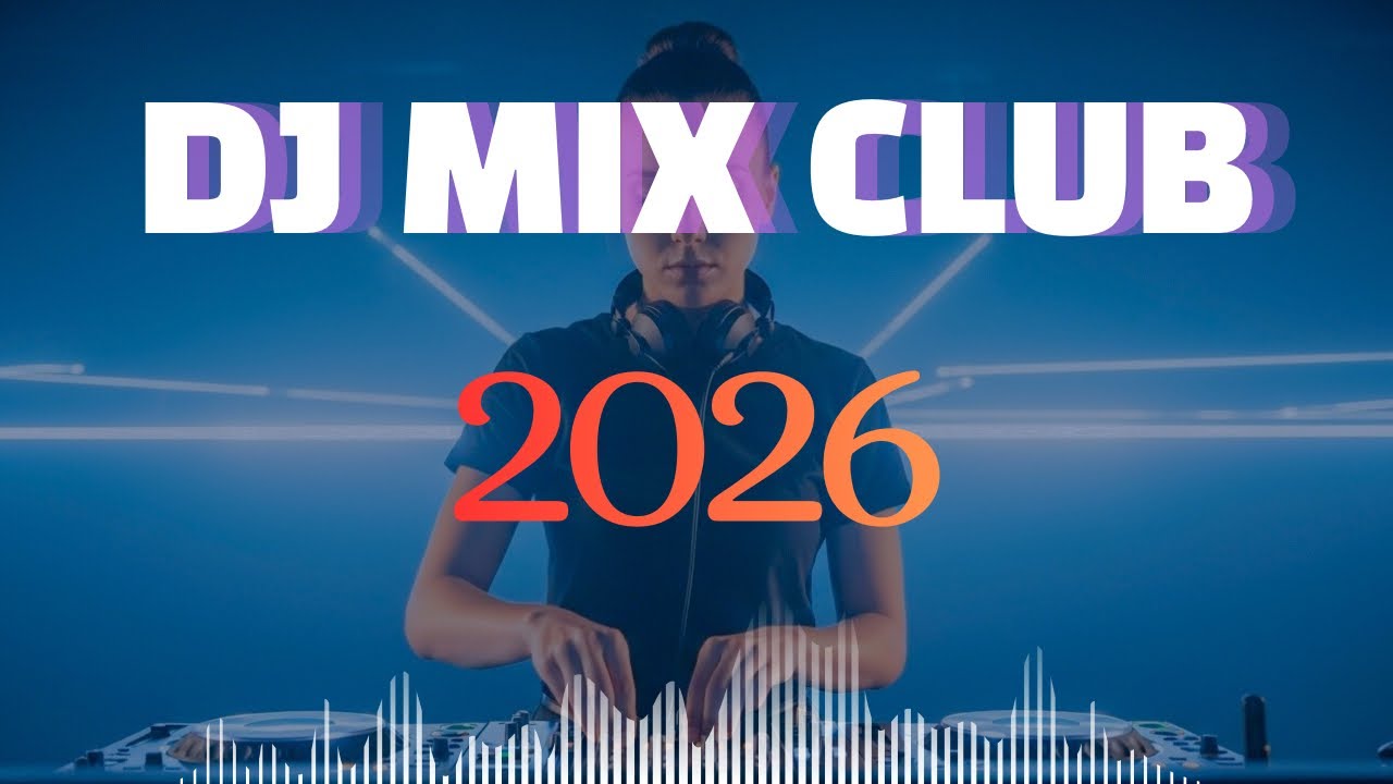 🔊DJ CLUB MIX EDM 2026 🔊Party Vibes 🔥