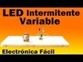 Circuito LED Intermitente Variable (muy fácil de hacer)