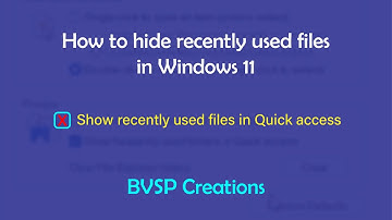 How to hide recently used files in Windows 11 | Hide recently opened files | BVSP Creations
