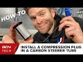 How To Install A Compression Plug Into A Carbon Steerer Tube | GCN Tech Monday Maintenance