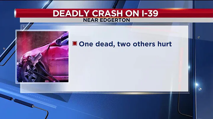 One person dead, 2 hurt in I-39/90 crash near Edgerton
