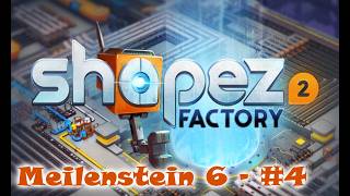 Let's Play: Shapez 2 Factory - deutsch - Folge XXII - Meilenstein 6