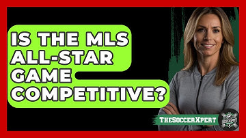 Is The MLS All-Star Game Competitive? - The Soccer Xpert