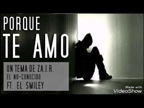 Porque te amo - ZA.I.R. (EL NO-CONOCIDO) Ft. El Smiley | Rap El Salvador y Guatemala rap desamor 2017