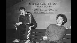 Matt and Shane's Secret Podcast Ep  7   RIP Carrie Fisher You were a babe [Dec  27, 2016]