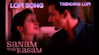 Sanam Teri Kasam Slowed Reverb Ankit Tiwari & Palak Muchhal Tredning Lofi