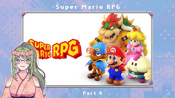 [VOD] Super Mario RPG Remake (Nintendo Switch) - First Playthrough Part 4