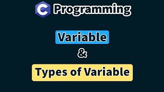 Variable & Types of Variable | C Programming