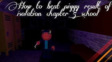How to beat piggy result of isolation chapter 5 School!