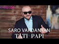 Saro Vardanyan Tati Papi Official Audio 2018