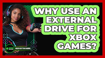 Why Use An External Drive For Xbox Games?