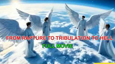 From Rapture to Tribulation to Hell: The Final Prophetic Journey (Full Movie)