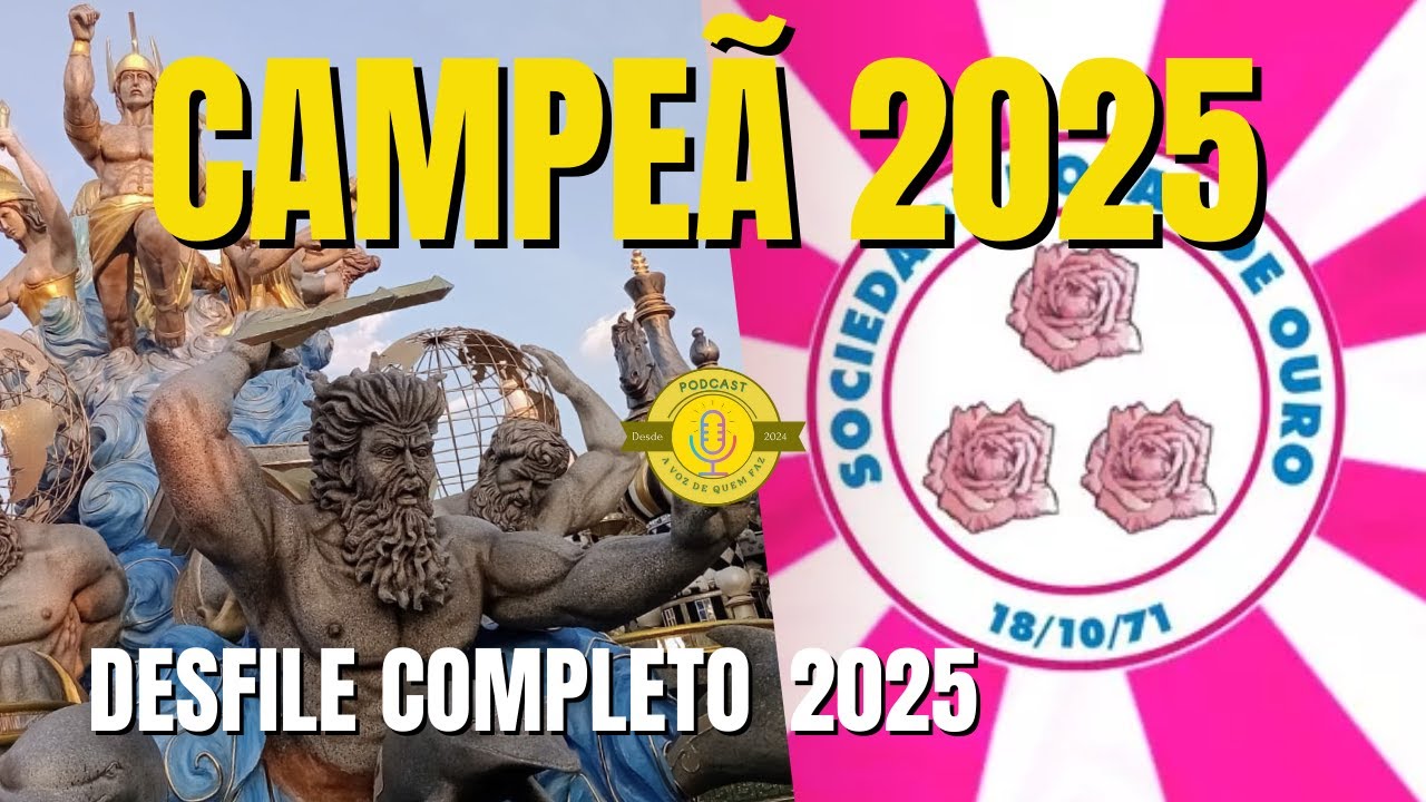 CAMPEÃ CARNAVAL 2025 ROSAS DE OURO DESFILE COMPLETO