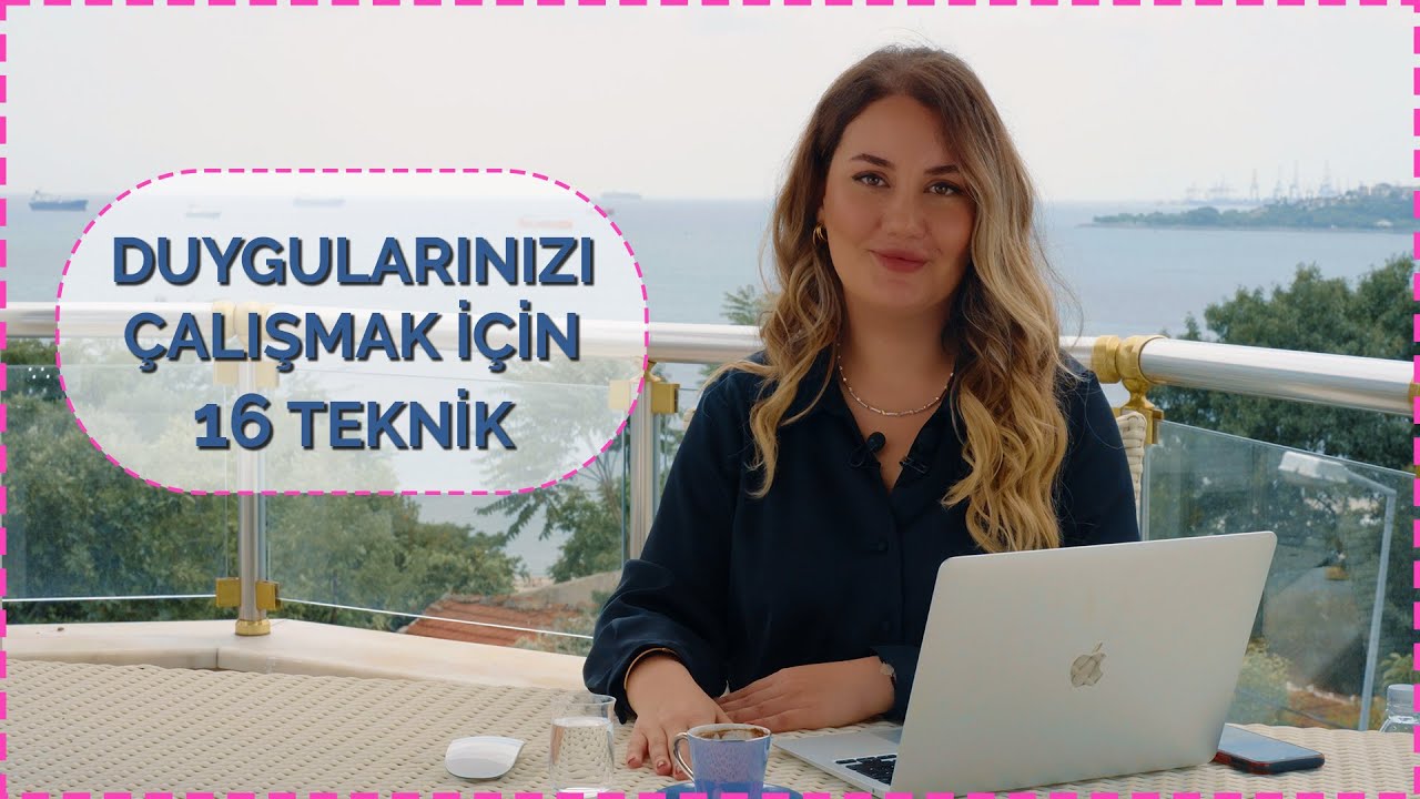 DUYGULARINIZI ÇALIŞABİLECEĞİNİZ 16 PSİKOLOJİK TEKNİK