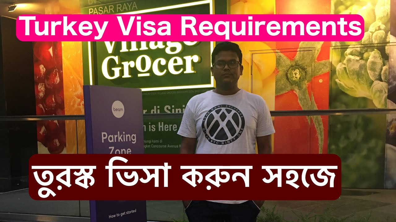 Turkey Visa Requirements For Bangladeshi / তুরস্ক ভিসা করতে কি কি লাগে