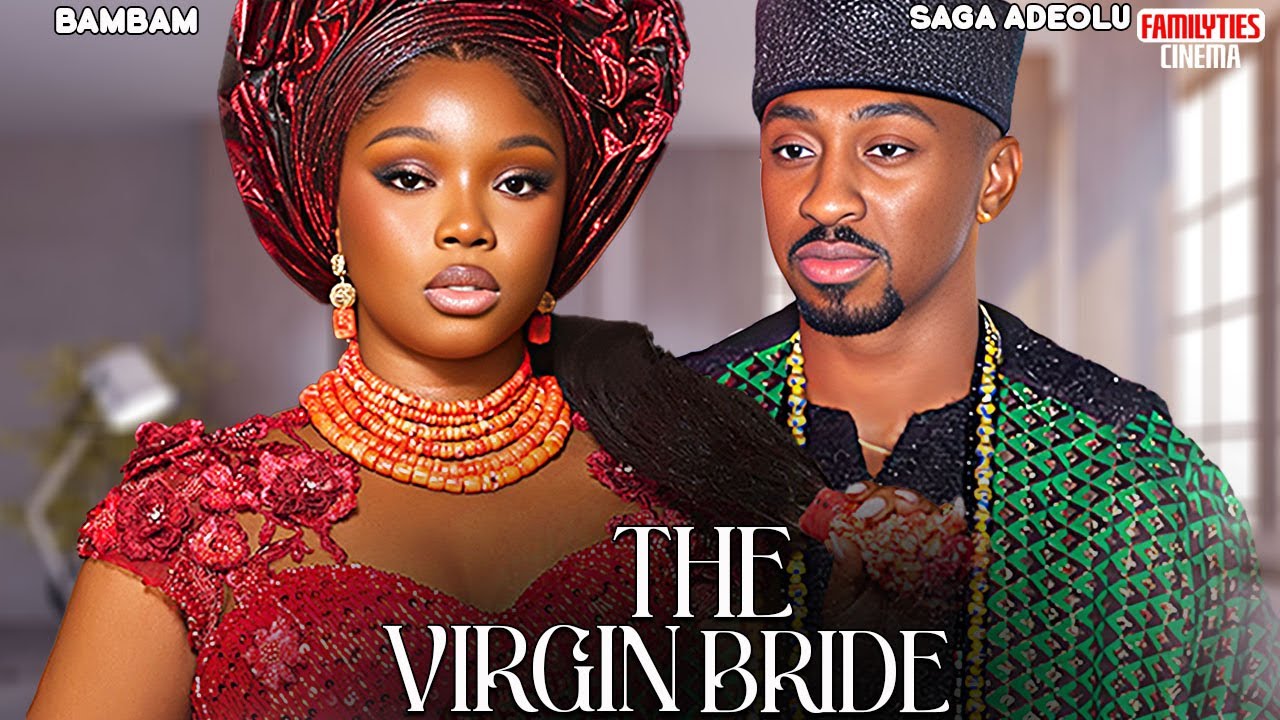 THE VIRGIN BRIDE - BAMBAM OLAWUNMI ADENIBUYAN, SAGA ADEOLU - Nigerian Movie
