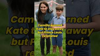 Camilla warned Kate to stay away but Prince Louis retaliated #camilla #kate #princelouis #royal