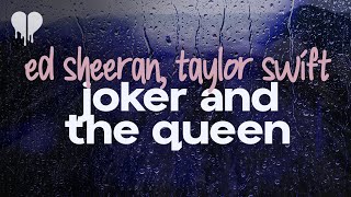 ed sheeran, taylor swift - joker and the queen (lyrics)