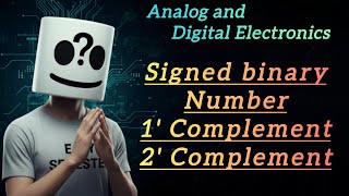 Signed Binary Number, 1' Complement, 2' Complement Representation in Digital Electronics
