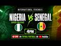 Nigeria Vs Senegal International Friendly 