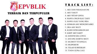 Repvblik Full Album - 15 Lagu Terbaik dan Terpopuler