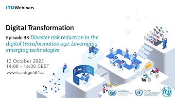 ITU DT webinar 33: Disaster risk reduction in the digital transformation age