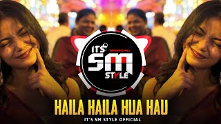 HAILA HAILA HUA HUA | (DANCE MIX) | DJ AKSHAY ANJ & DJ SAURABH DIGRAS || IT'S SM STYLE  