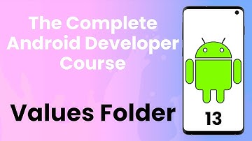 Android Tutorial #13 | Values Folder - The Complete Android Developer Course