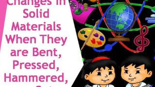 SCIENCE4 | Quarter1- Module3 Changes in Solid Materials When They are Bent, Pressed, Hammered or Cut