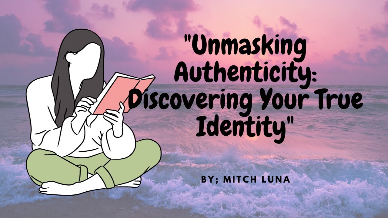 "Unmasking Authenticity: Discovering Your True Identity" - YouTube