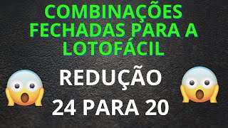 ? Lotofácil - Combinações Fechadas - Redução 24 para 20 - 15 Pontos