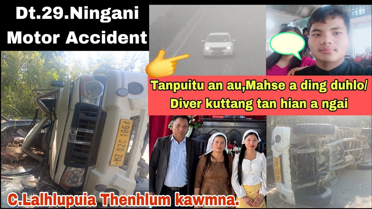 Motor Accident ah Diver kungtang tan a ngai : Tanpuitu an au lawm2 a,An tanpui duhlo/Pu C.Lalhlupuia