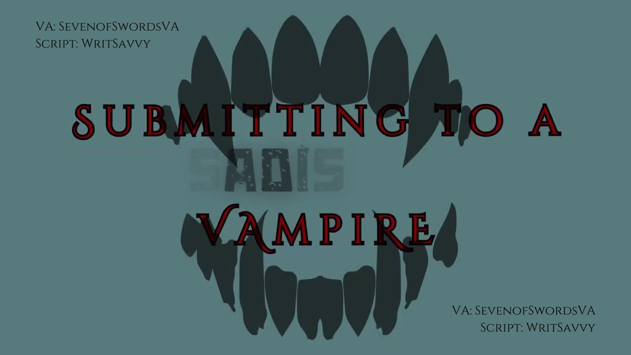 Submitting to a Sadistic Vampire ... [F4F] [Yandere] [FDom Speaker] [Threats] [Spicy]