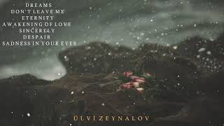 Beautiful Emotional Relaxing Music Mix By Ülvi Zeynalov