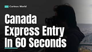 Full Express Entry in 60 Seconds: The Full Process Explained Update