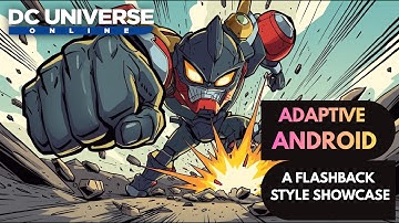 Adaptive Android | A Flashback Styles Showcase | DCUO