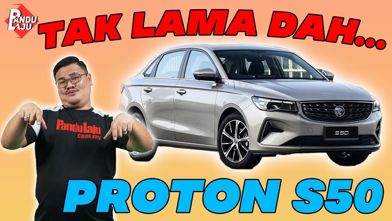 PROTON S50 MASUK MALAYSIA Ini 6 Rahsia Anda Perlu Tahu !! YouTube