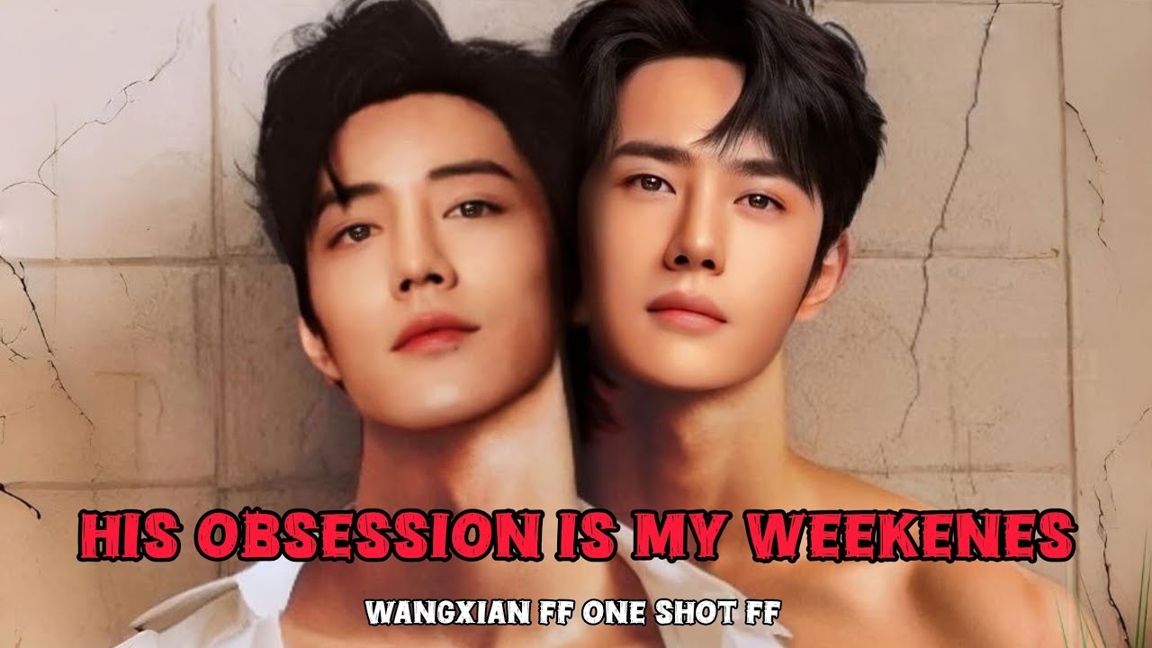 His obsession is my weekenes #wangxianff #oneshot #blstory 