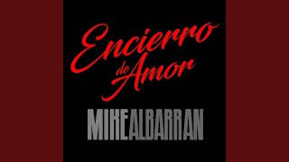 Video thumbnail of "Mike Albarrán - Encierro de Amor"